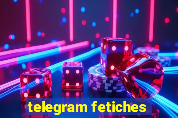 telegram fetiches